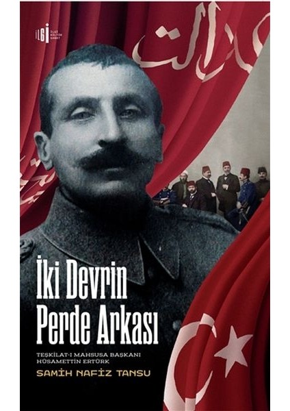 Iki Devrin Perde Arkası - Teşkilatı Mahsusa Başkanı Hüsamettin Ertürk