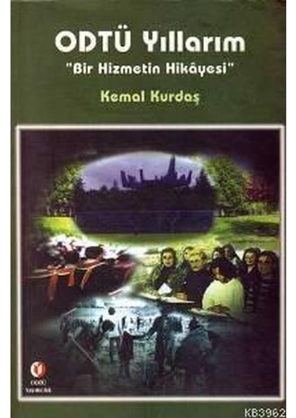 Odtü Yıllarım Bir Hizmetin Hikayesi