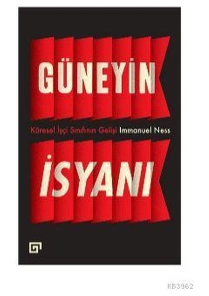 Güneyin Isyanı: Küresel Işçi Sınıfının Gelişi