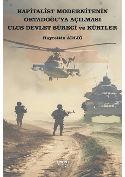 Kapitalist Modernitenin Ortadoğu'ya Açılması Ulus Devlet Süreci ve Kürtler