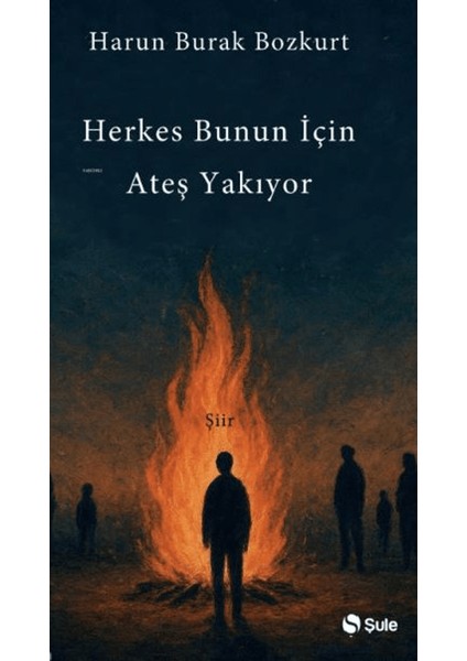 Herkes Bunun Için Ateş Yakıyor