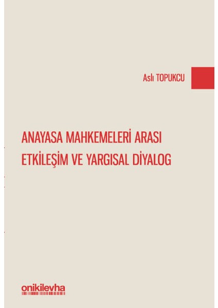 Anayasa Mahkemeleri Arası Etkileşim ve Yargısal Diyalog