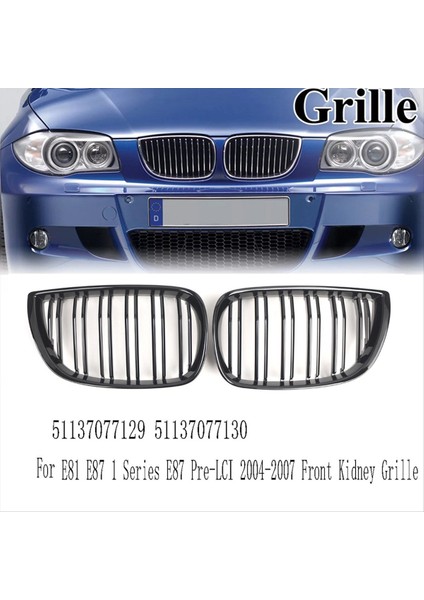 1paı Bmw E81 E87 1 Seri E87 Pre-Lcı 2004-2007 Ön Böbrek Grille Izgara Parlatıcı Siyah 51137077129 51137077130 (Yurt Dışından) modelleri