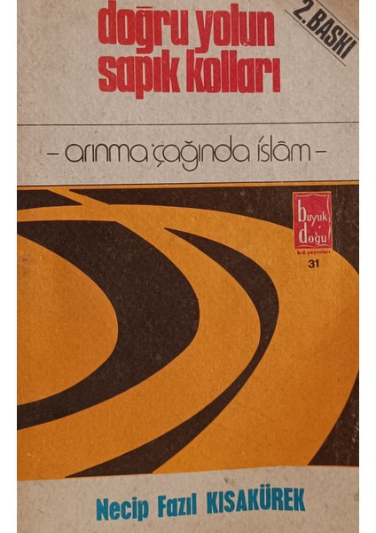 Doğru Yolun Sapık Kolları - Arınma Çağında Islam Necip Fazıl Kısakürek (2.el Kitaptır)