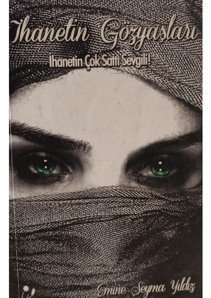Ihanetin Gözyaşları - Ihanetin Çok Sattı Sevgili! Emine Şeyma Yıldız (2.el Kitaptır)