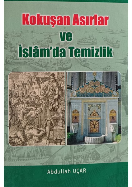 Kokuşan Asırlar ve Islam'da Temizlik Abdullah Uçar (2.el Kitaptır)