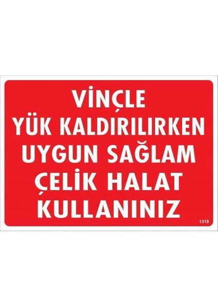 Vinçle Yük Kaldırırken Uygun Sağlam Çelik Halat Kullanınız Uyarı Levhası 25X35 KOD:1319