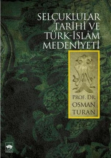Selçuklular Tarihi ve Türk Islam Medeniyeti