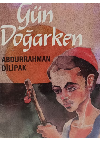 Gün Doğarken - Abdurrahman Dilipak Abdurrahman Dilipak (2.el Kitaptır)