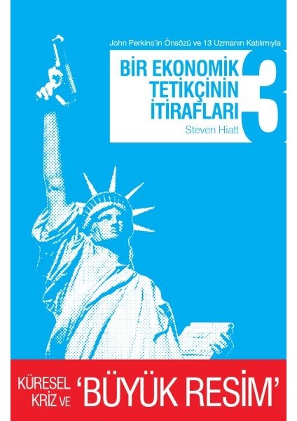 Bir Ekonomik Tetikçinin Itirafları 3 Küresel Kriz ve Büyük Resim
