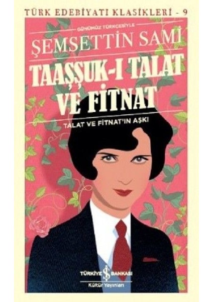 Taaşşuk-I Talat ve Fitnat (Günümüz Türkçesi) - Türk Edebiyatı Klasikleri