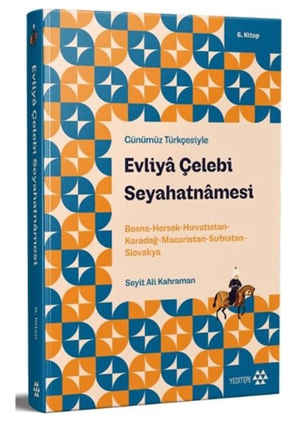 Günümüz Türkçesiyle: Evliya Çelebi Seyahatnamesi 6. Kitap