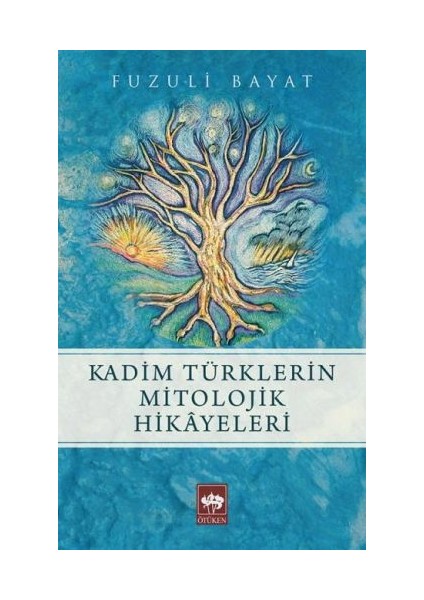 Kadim Türklerin Mitolojik Hikayeleri