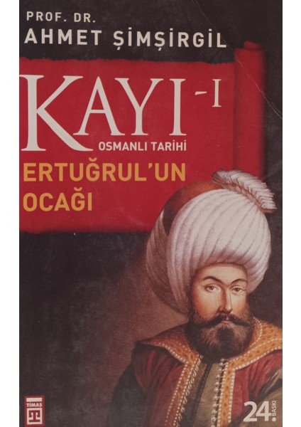 Kayı 1 - Osmanlı Tarihi Ertuğrul'un Ocağı Ahmet Şimşirgil (2.el Kitaptır)