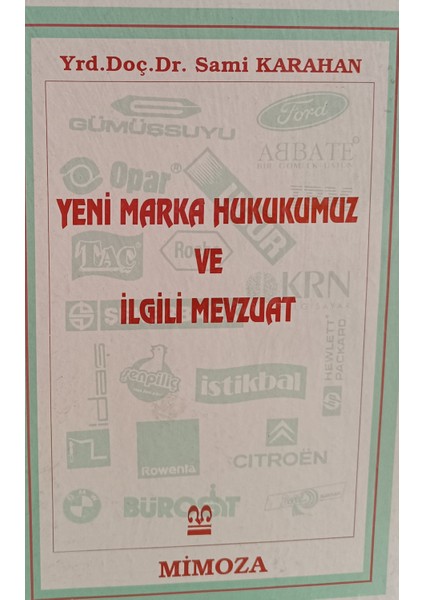 Yeni Marka Hukukumuz ve Ilgili Mevzuat Doç. Dr. Sami Karahan (2.el Kitaptır)