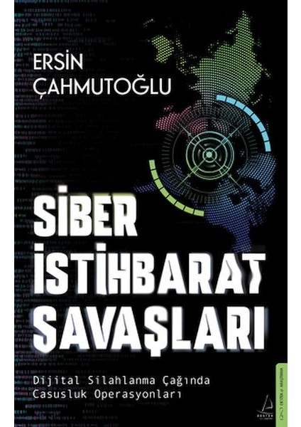 Siber Istihbarat Savaşları Dijital Silahlanma Çağında Casusluk Operasyonları