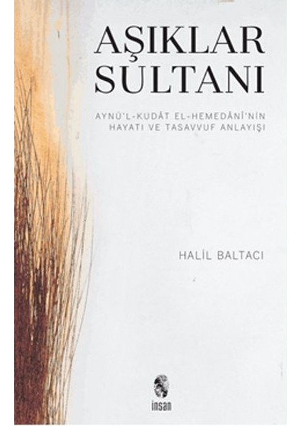 Aşıklar Sultanı Aynü’l-Kudat El-Hemedani’nin Hayatı ve Tasavvuf Anlayışı