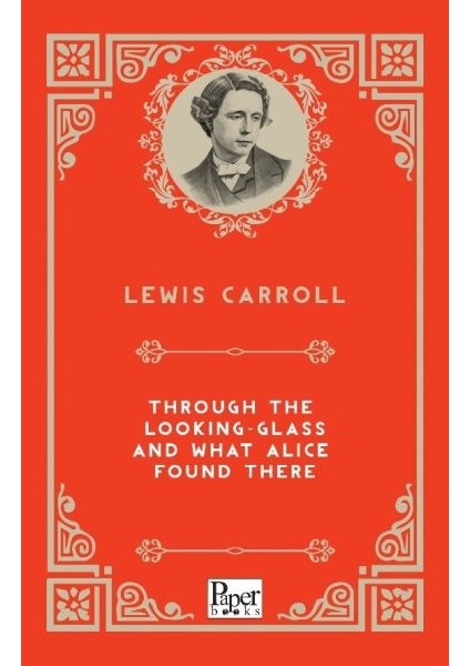 Through The Looking-Glass And What Alice Found There (Ingilizce Kitap)