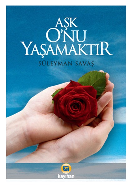 Aşk O'nu Yaşamaktır