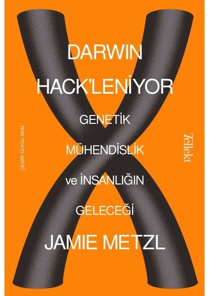 Darwin Hack'leniyor - Genetik Mühendislik ve Insanlığın Geleceği