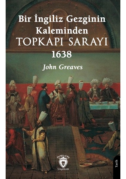 Bir Ingiliz Gezginin Kaleminden Topkapı Sarayı 1638