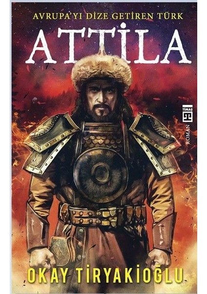 Attila-Avrupayı Dize Getiren Türk