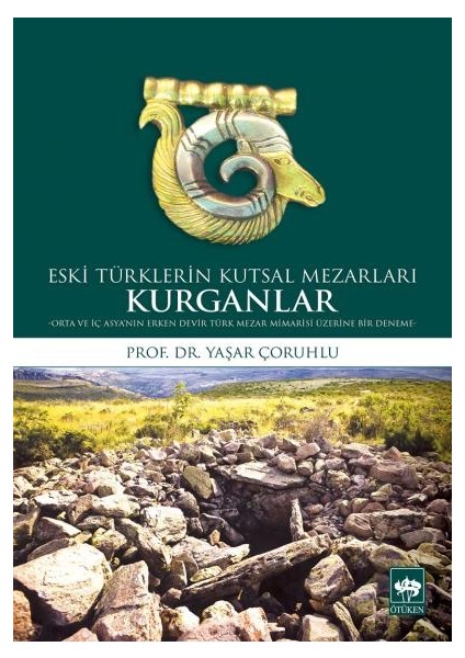 Eski Türklerin Kutsal Mezarları Kurganlar