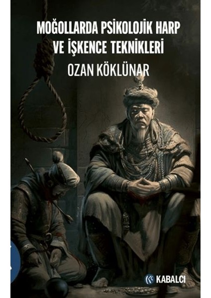 Moğollarda Psikolojik Harp ve Işkence Teknikleri