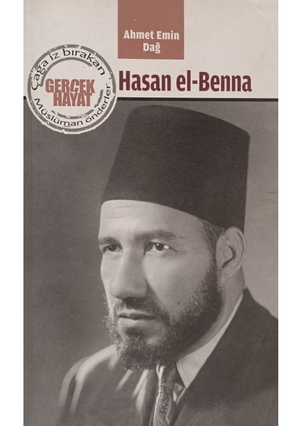 Hasan El-Benna (Çağa Iz Bırakan Önderler) Ahmet Emin Dağ (2.el Kitaptır)
