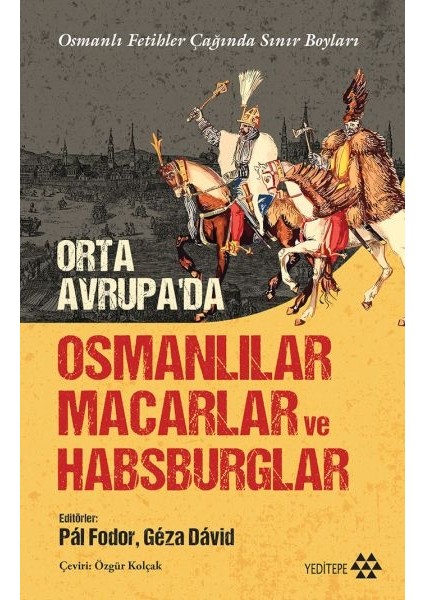 Orta Avrupa’da Osmanlılar Macarlar ve Habsburglar