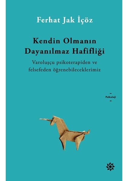 Kendin Olmanın Inanılmaz Hafifliği
