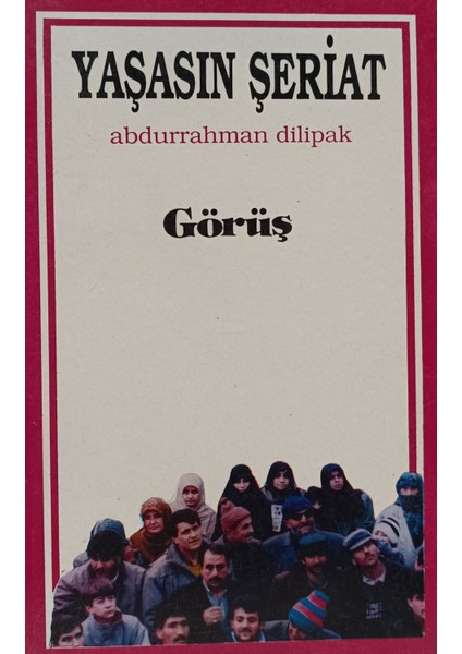 Yaşasın Şeriat Görüş Abdurrahman Dilipak (2.el Kitaptır)