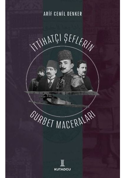 Ittihatçı Şeflerin Gurbet Maceraları
