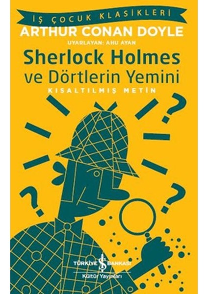 Sherlock Holmes ve Dörtlerin Yemini - Iş Çocuk Klasikleri-Kısaltılmış Metin