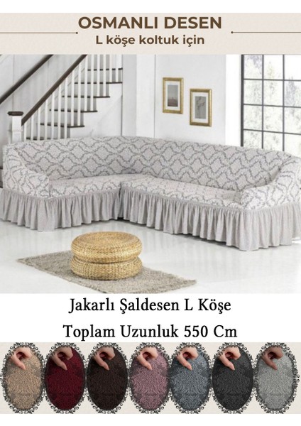 Jakarli Şal Desen 7 Kişilik L Köşe Koltuk Örtüsü, Esnek Koltuk Kılıfı, Osmanlı Desen (550CM)