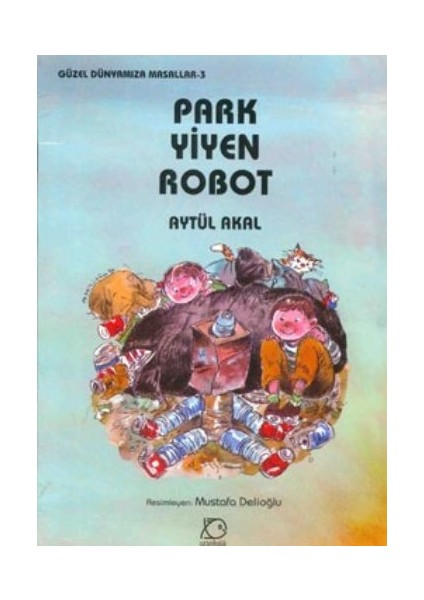 Park Yiyen Robot - Güzel Dünyamıza Masallar 3