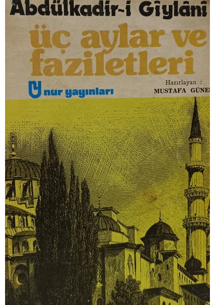 Üç Aylar ve Faziletleri Abdülkadir Geylani (2.el Kitaptır)