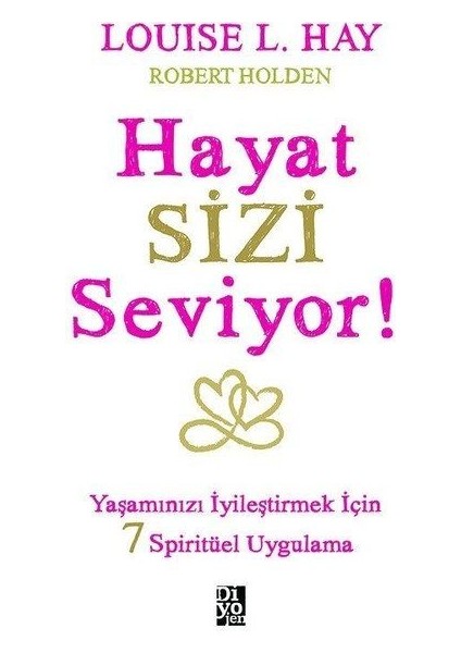 Hayat Sizi Seviyor! - Yaşamınızı Iyileştirmek Için 7 Spiritüel Uygulama
