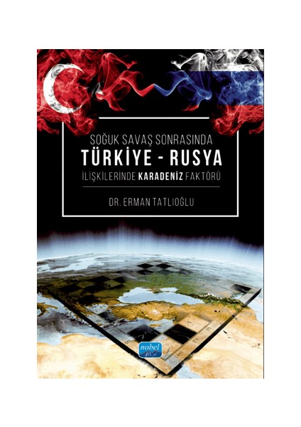 Soğuk Savaş Sonrasında Türkiye - Rusya Ilişkilerinde Karadeniz Faktörü - Erman Tatlıoğlu