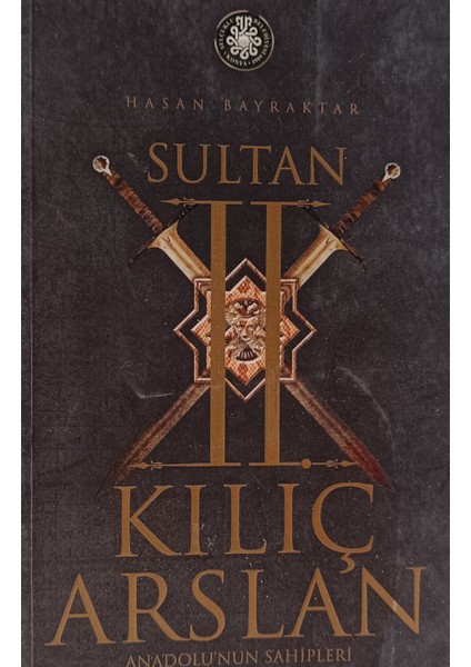 Sultan 2. Kılıç Arslan Anadolu'nun Sahipleri Hasan Bayraktar (2.el Kitaptır)