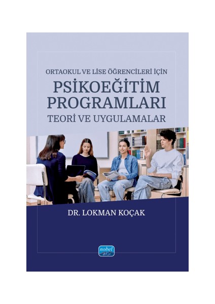 Ortaokul ve Lise Öğrencileri Için Psikoeğitim Programları - Lokman Koçak