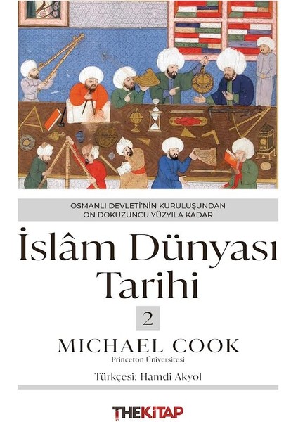 Islam Dünyası Tarihi-2: Osmanlı Devleti’nin Kuruluşundan On Dokuzuncu Yüzyıla Kadar