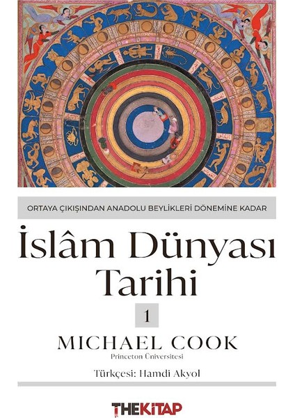 Islam Dünyası Tarihi-1: Ortaya Çıkışından Anadolu Beylikleri Dönemine Kadar