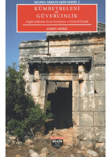 Kılıkıa Arkeolojisi Serisi 5 Kümbetbeleni ve Güvercinlik