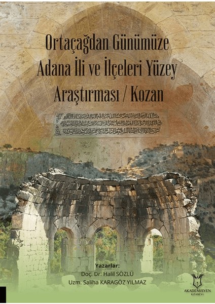 Ortaçağdan Günümüze Adana Ili ve Ilçeleri Yüzey Araştırması (Kozan)