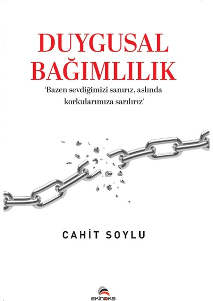 Duygusal Bağımlılık ‘bazen Sevdiğimizi Sanırız, Aslında Korkularımıza Sarılırız’