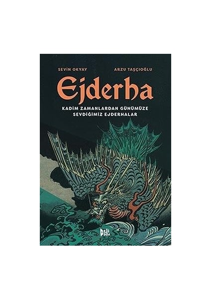 Ejderha: Kadim Zamanlardan Günümüze Sevdiğimiz Ejderhalar