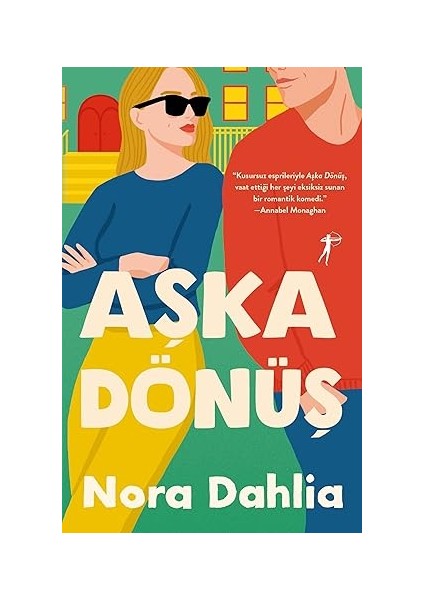 Aşka Dönüş: “kusursuz Esprileriyle Aşka Dönüş, Vaat Ettiği Her Şeyi Eksiksiz Sunan Bir Romantik Komedi.” Annabel Mo