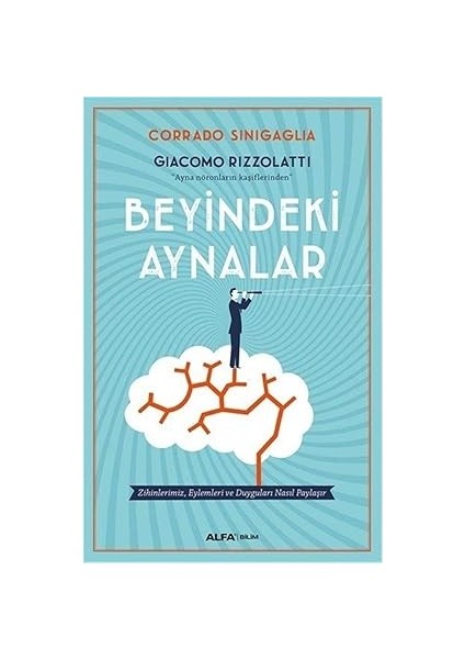 Beyindeki Aynalar: Zihinlerimiz, Eylemleri ve Duyguları Nasıl Paylaşır? + Insanın En Güzel Tarihi