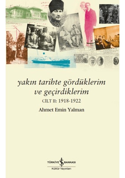 Yakın Tarihte Gördüklerim ve Geçirdiklerim – Cilt 2: 1918-1922 - Ahmet Emin Yalman